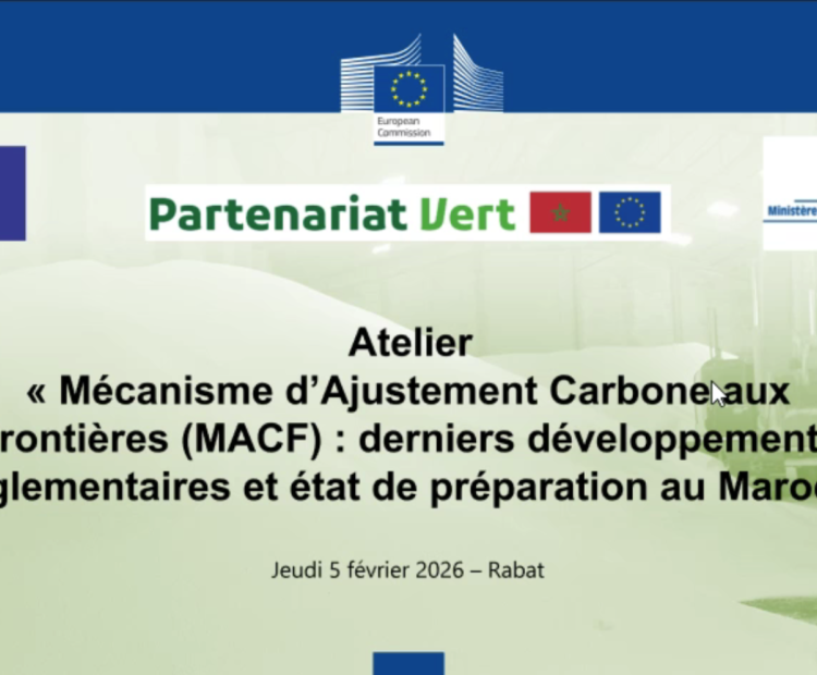 MACF/CBAM au Maroc : un atelier stratégique pour passer de la phase transitoire à l’opérationnalisation